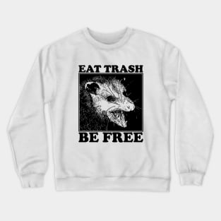 Eat Trash Be Free Crewneck Sweatshirt